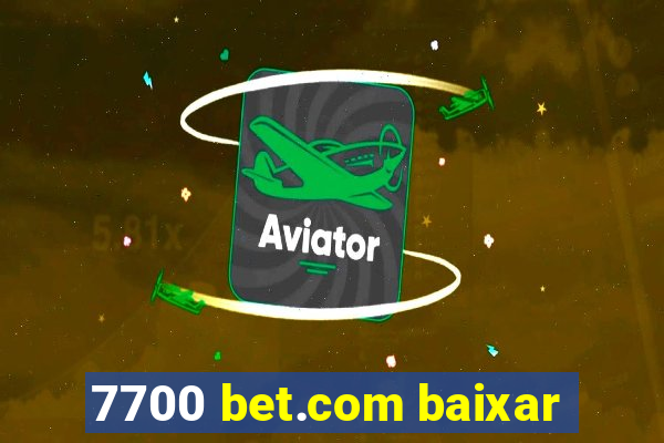 7700 bet.com baixar